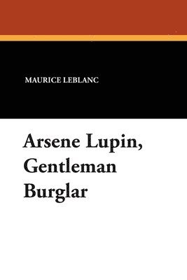 bokomslag Arsene Lupin, Gentleman Burglar