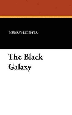 Murray Leinster - Black Galaxy, Inbunden