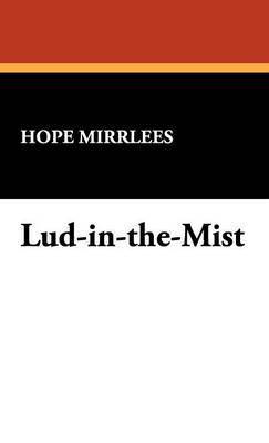 Hope Mirrlees - Lud-In-The-Mist, Inbunden