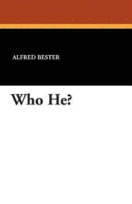 Alfred Bester - Who He?, Häftad