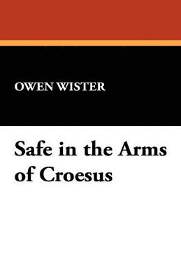 Safe in the Arms of Croesus