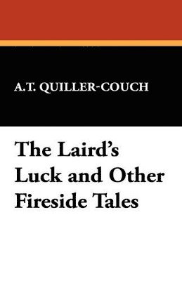 bokomslag The Laird's Luck and Other Fireside Tales