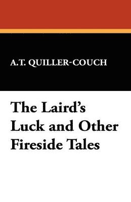Laird's Luck and Other Fireside Tales