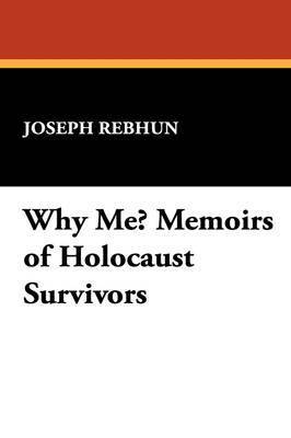 Why Me? Memoirs of Holocaust Survivors 1