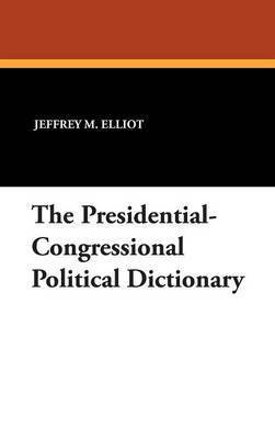 The Presidential-Congressional Political Dictionary 1