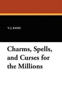 bokomslag Charms, Spells, and Curses for the Millions