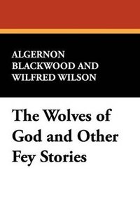 bokomslag Wolves of God and Other Fey Stories