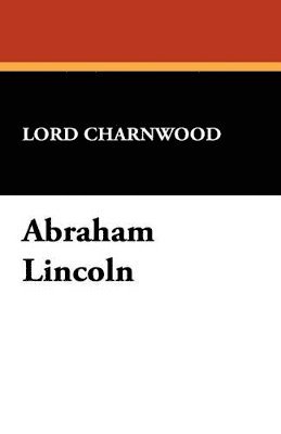 Godfrey Rathbone Benson Charnwood, Lord Charnwood - Abraham Lincoln, Häftad