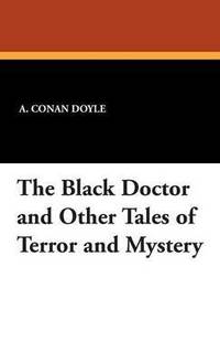 bokomslag The Black Doctor and Other Tales of Terror and Mystery