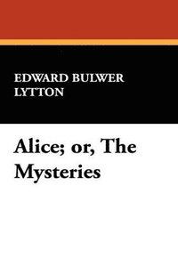 bokomslag Alice; Or, the Mysteries