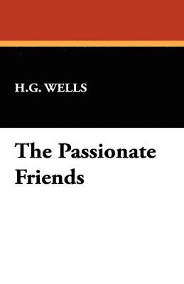 H G Wells, H. G. Wells - Passionate Friends, Inbunden