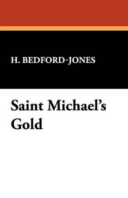 H Bedford-Jones, H. Bedford-Jones - Saint Michael's Gold, Häftad