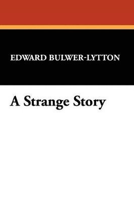 Edward Bulwer-Lytton - Strange Story, Häftad