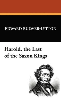Harold, the Last of the Saxon Kings