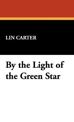 Lin Carter - By the Light of the Green Star, Inbunden