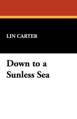 Lin Carter - Down to a Sunless Sea, Häftad
