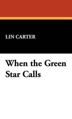 Lin Carter - When the Green Star Calls, Inbunden