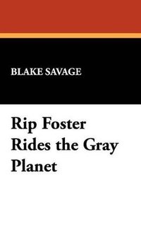 bokomslag Rip Foster Rides the Gray Planet