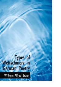 bokomslag Types of Weltschmerz in German Poetry (Large Print Edition)