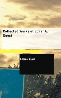 bokomslag Collected Works of Edgar A. Guest