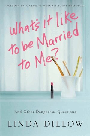 Linda Dillow - What's It Like to Be Married to Me?, Häftad