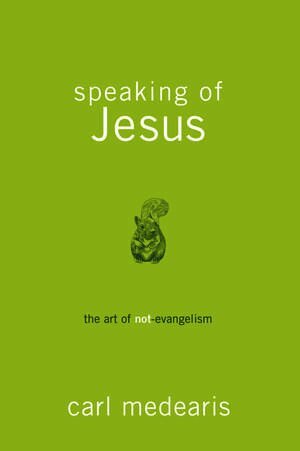 Speaking of Jesus - the Art of Non- Evangelism