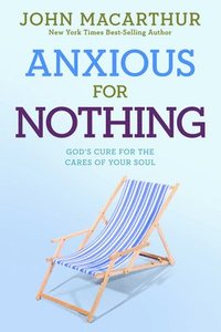 bokomslag Anxious for Nothing: God's Cure for the Cares of Your Soul