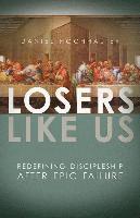 bokomslag Losers Like Us: Redefining Discipleship After Epic Failure