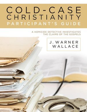 J Warner Wallace, J. Warner Wallace - Cold-Case Christianity Participant's Guide, Häftad