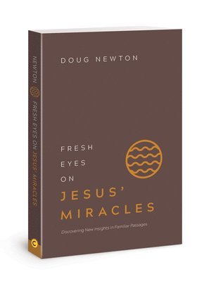 Fresh Eyes on Jesus Miracles 1