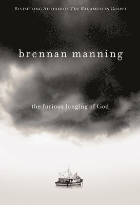 Brennan Manning - Manning, B: Furious Longing of God, Inbunden