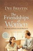 Dee Brestin - The Friendships of Women: The Beauty and Power of God's Plan for Us, Häftad