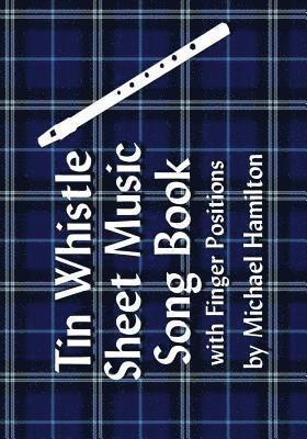 bokomslag Tin Whistle Sheet Music Song Book With Finger Positions