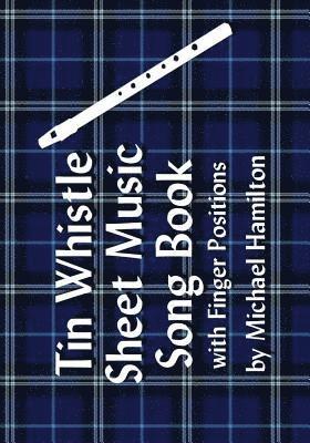Michael Hamilton - Tin Whistle Sheet Music Song Book With Finger Positions, Häftad