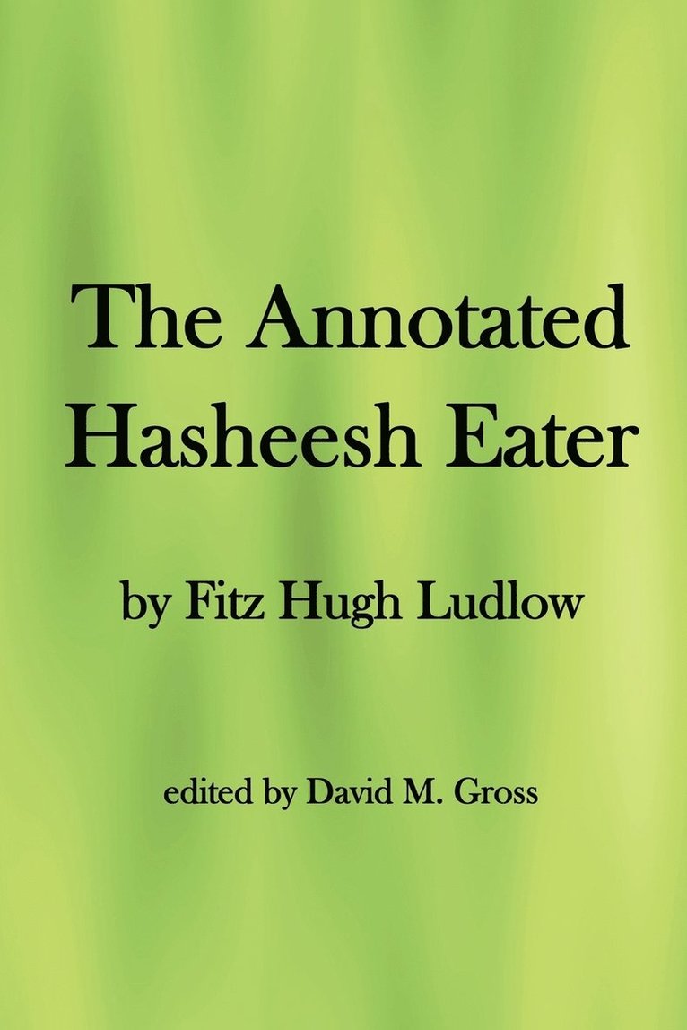 Fitz Hugh Ludlow, David M Gross, David M. Gross - Annotated Hasheesh Eater, Häftad