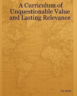 Lee Smith - A Curriculum Of Unquestionable Value And Lasting Relevance, Häftad
