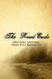 Dani Elle Brissette, Michael Safford - The Road Ends, Häftad