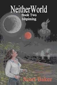 Scott Baker - Neitherworld Book Two Ishpiming, Häftad