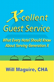 bokomslag X-Cellent Guest Service: What Every Hotel Should Know About Serving Generation X