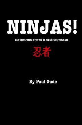 Ninjas!: The Spacefaring Cowboys Of Japan's Mesozoic Era 1