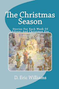 bokomslag The Christmas Season: Stories For Each Week Of Advent And Christmas Eve