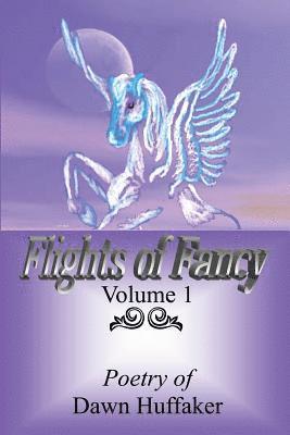 Dawn Huffaker - Flights Of Fancy: Poetry Of Dawn Huffaker, Häftad