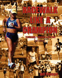 Race Walk Like A Champion: Second Edition 1