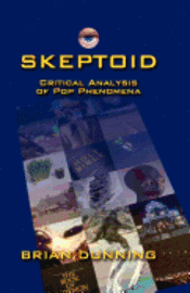 bokomslag Skeptoid: Critical Analysis Of Pop Phenomena
