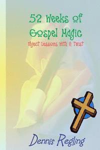 bokomslag 52 Weeks Of Gospel Magic: Object Lessons With A Twist