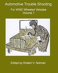 Robert Notman - Automotive Trouble Shooting for WW2 Wheeled Vehicles: Volume 1, Häftad