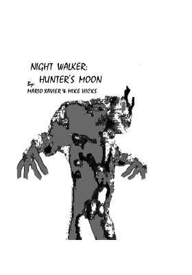 Mike Hicks, Mario Xavier - Night Walker: Hunter's Moon, Häftad