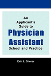 bokomslag An Applicant's Guide To Physician Assistant School And Practice