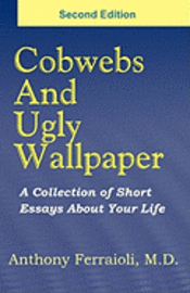 bokomslag Cobwebs And Ugly Wallpaper- Second Edition: A Collection Of Short Essays About Your Life