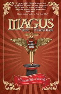 bokomslag Magus, Master Of Martial Magic, Book I, The Magician's Primer